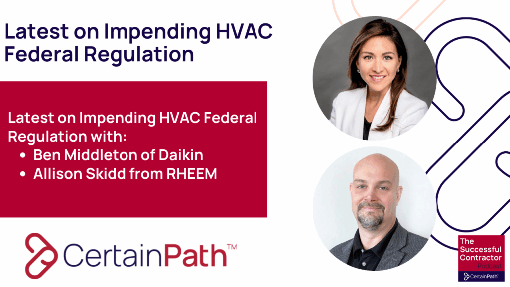 Latest on Impending HVAC Federal Regulation with Ben Middleton of Daikin and Allison Skidd of RHEEM