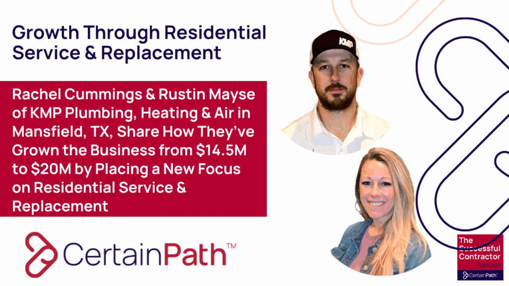 $14.5M to $20M by Placing a New Focus on Residential Service & Replacement: Rachel Cummings & Rustin Mayse of KMP Plumbing, Heating & Air in Mansfield, TX