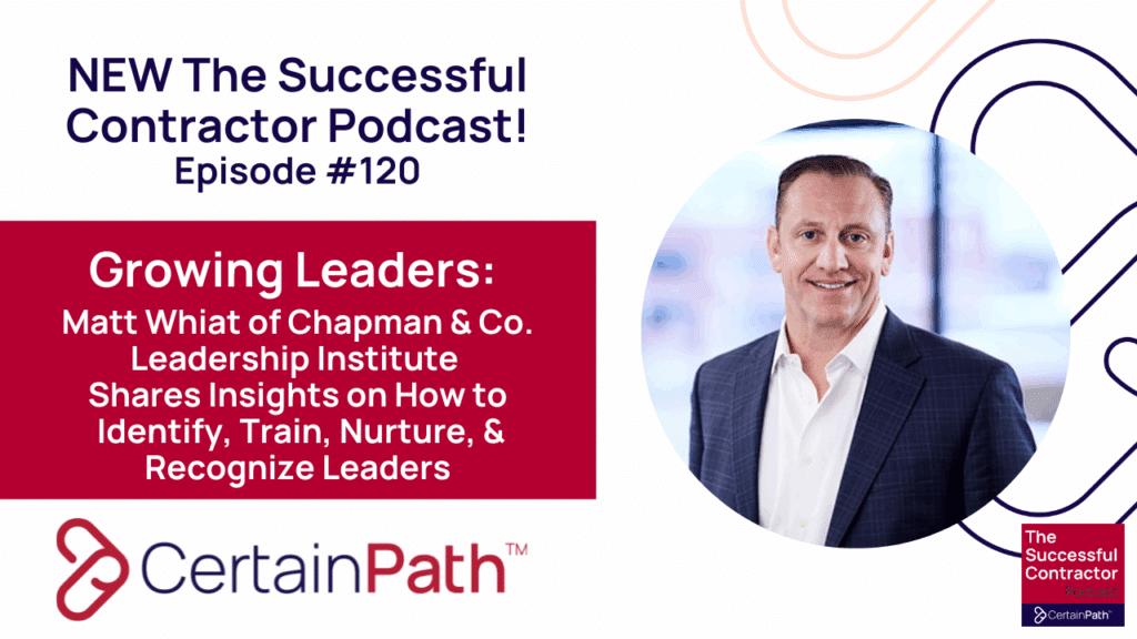 Growing Leaders – Matt Whiat of Chapman & Co. Leadership Institute Shares Insights on How to Identify, Train, Nurture, & Recognize Leaders